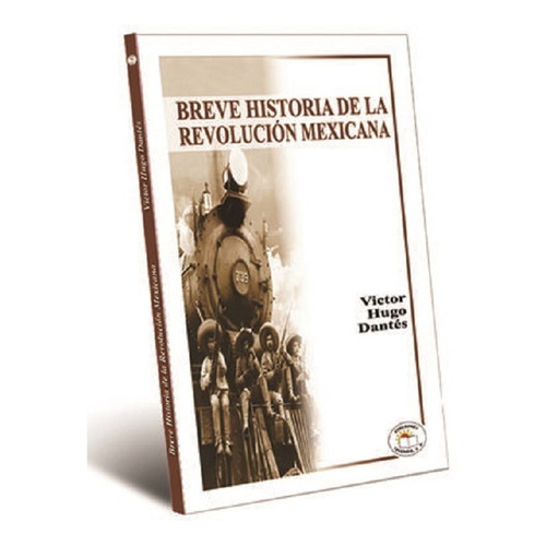 Breve Historia De La Revolucion Mexicana
