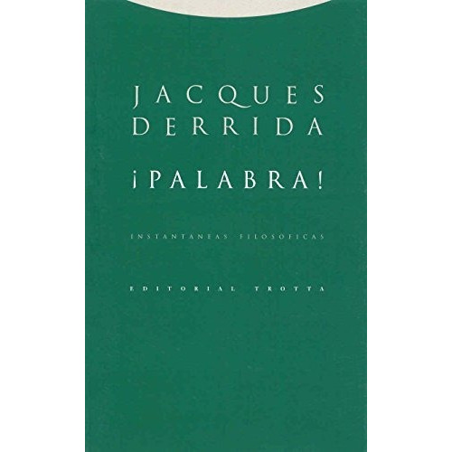 ¡palabra! Instantáneas Filosóficas - Jacques Derrida
