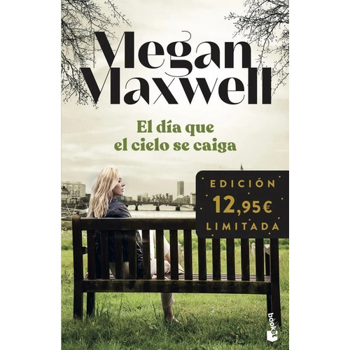 El Día Que El Cielo Se Caiga, de Megan Maxwell. Editorial Booket, tapa dura en español, 2021
