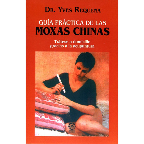 Guia Practica De Las Moxas Chinas, De Réquéna, Yves. Editorial Mandala, Tapa Blanda En Español, 1987