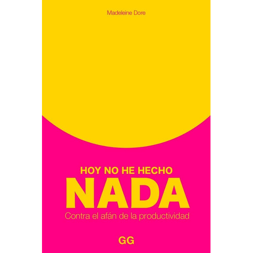 Hoy No He Hecho Nada, De Madeleine Dore., Vol. 1. Editorial Gg, Tapa Blanda, Edición 2023 En Español, 2023