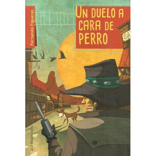 Un Duelo A Cara De Perro: Desde 10 Años, De Folgueira Fernando Figueras/rodrigo. Serie N/a, Vol. Volumen Unico. Editorial Del Naranjo, Tapa Blanda, Edición 1 En Español, 2015