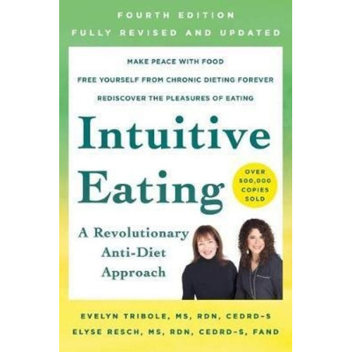 Intuitive Eating, 4th Edition : A Revolutionary Anti-diet Approach, De Evelyn Tribole. Editorial St Martin's Press, Tapa Blanda En Inglés