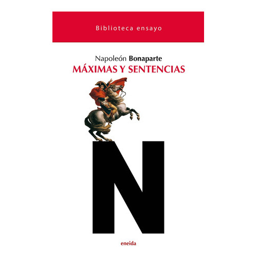 Máximas Y Sentencias De Napoleón, De Napoleón Bonaparte. Editorial Eneida Editores, Tapa Blanda, Edición 1 En Español, 2023