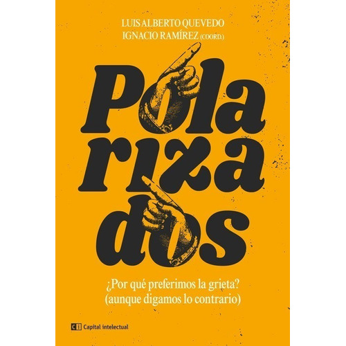 Libro Polarizados. ¿Por Que Preferimos La Grieta? - Quevedo - Ramirez, de Quevedo, Luis Alberto. Editorial Capital Intelectual, tapa blanda en español, 2021