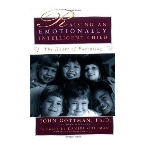 Raising An Emotionally Intelligent Child: Raising An Emotionally Intelligent Child, De John Mordechai Gottman. Editorial Simon & Schuster, Tapa Blanda, Edición 1998 En Inglés, 1998