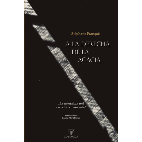 A La Derecha De La Acacia, De Stéphanefrançois. Editorial Editorial Masonica.es, Tapa Blanda En Español, 2022