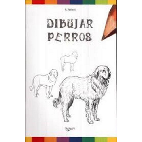 Perros - Dibujar, De Fabbretti R.. Editorial Vecchi, Tapa Blanda En Español, 1900