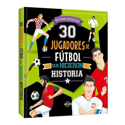 Libro 30 Jugadores De Fútbol Que Hicieron Historia