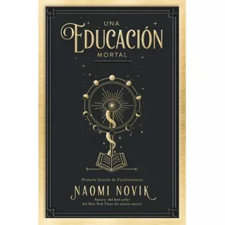 Una Educacion Mortal - Naomi Novik