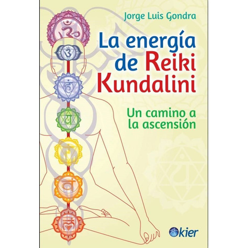 La Energia De Reiki Kundalini - Gondra Jorge Luis