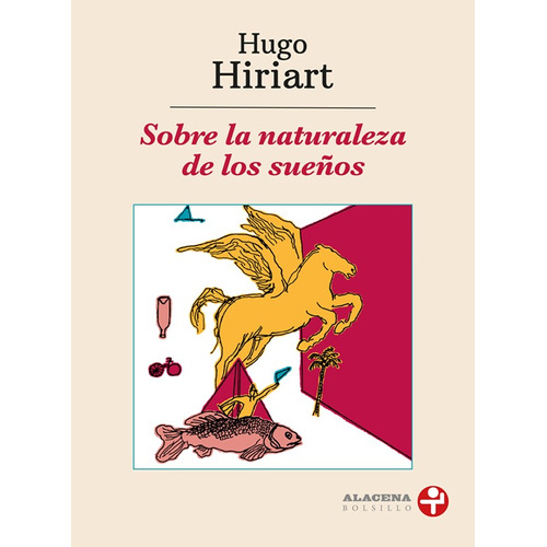Sobre la naturaleza de los sueños, de Hiriart, Hugo. Serie Alacena Bolsillo Editorial Ediciones Era, tapa blanda en español, 2018