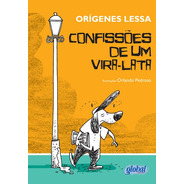 Confissões De Um Vira-lata, De Lessa, Orígenes. Série Orígenes Lessa Editora Grupo Editorial Global, Capa Mole Em Português, 2012