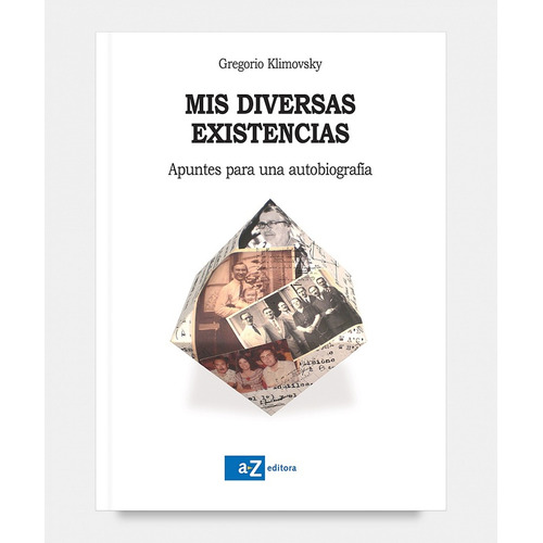 Mis Diversas Existencias: Apuntes Para Una Autobiografía, De Klimovsky Gregorio. Serie N/a, Vol. Volumen Unico. Editorial Az, Tapa Blanda, Edición 1 En Español, 2008