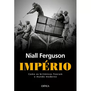 Império: Com Os Britânicos Fizeram O Mundo Moderno, De Ferguson, Niall. Editora Planeta Do Brasil Ltda., Capa Mole Em Português, 2021