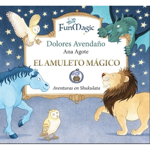 Libro El Amuleto Magico - Aventuras En Shakulata - Agote / Avendaño, De Agote, Ana. Editorial Brujita De Papel, Tapa Dura En Español, 2021