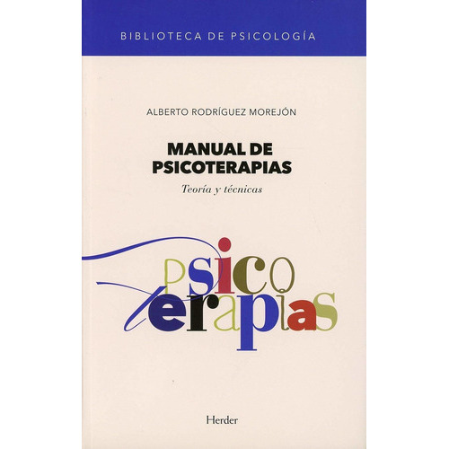 Manual De Psicoterapias. Teoría Y Técnicas, De Rodriguez Morejon, Alberto. Editorial Herder, Tapa Blanda En Español, 2019