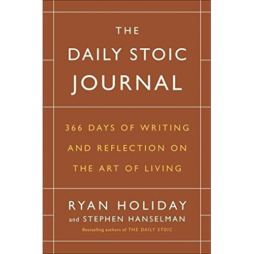The Daily Stoic Journal: 366 Days Of Writing And Ref