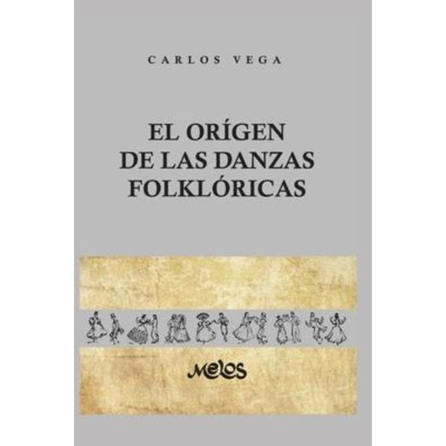 El Origen De Las Danzas Folkloricas : 25 Laminas, 12 Dibujos Y 2 Mapas, De Carlos Vega. Editorial Independently Published, Tapa Blanda En Español