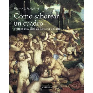 Como Saborear Un Cuadro - Stoichita, Victor I.