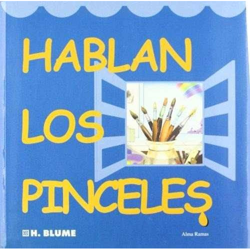 Hablan Los Pinceles, Alma Ramas López, Ed. Blume