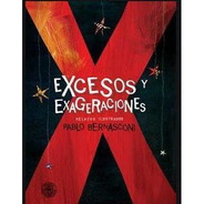 Excesos Y Exageraciones -  Pablo Bernasconi