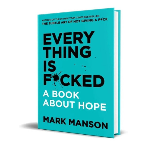 Everything Is Fucked: A Book About Hope, De Mark Manson. Editorial Harper, Tapa Blanda En Inglés