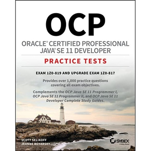 Ocp Oracle Certified Professional Java Se 11 Developer Practice Tests : Exam 1z0-819 And Upgrade ..., De Scott Selikoff. Editorial John Wiley & Sons Inc, Tapa Blanda En Inglés