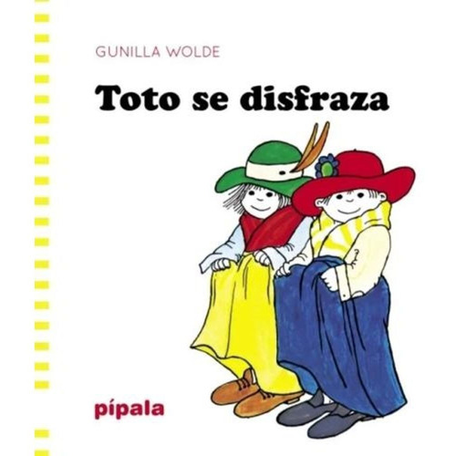 Toto Se Disfraza, de GUNILLA  WOLDE. Editorial Pipala en español