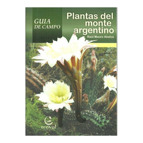 Plantas Del Monte Argentino Ecoval Guia De Campo Abalos Raul