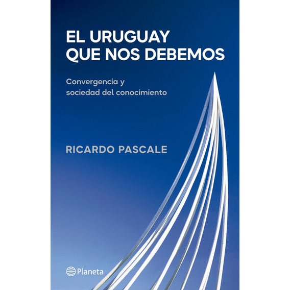 El Uruguay Que Nos Debemos - Ricardo Pascale