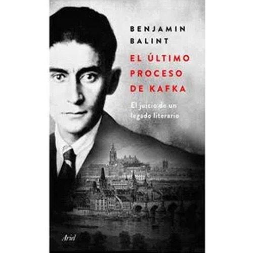 El Ultimo Proceso De Kafka. Benjamin Balint · Ariel, De Benjamin Balint. Editorial Ariel, Tapa Blanda, Edición Ariel En Español, 2020