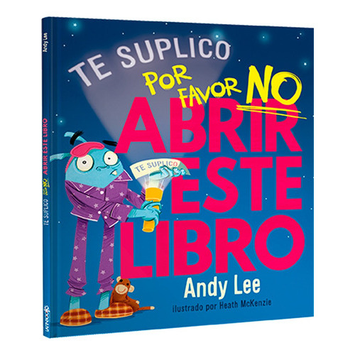 Te Suplico Por Favor NO Abrir Este Libro De Andy Lee Editorial Latinbooks, Tapa Dura En Español