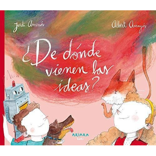 De Dónde Vienen Las Ideas?, De Amenós, Jordi. Editorial Akiara Books, Tapa Tapa Blanda En Español