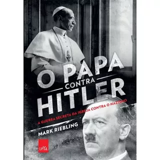 O Papa Contra Hilter: A Guerra Secreta Da Igreja Contra O Nazismo, De Riebling, Mark. Editora Casa Dos Mundos Produção Editorial E Games Ltda, Capa Mole Em Português, 2018