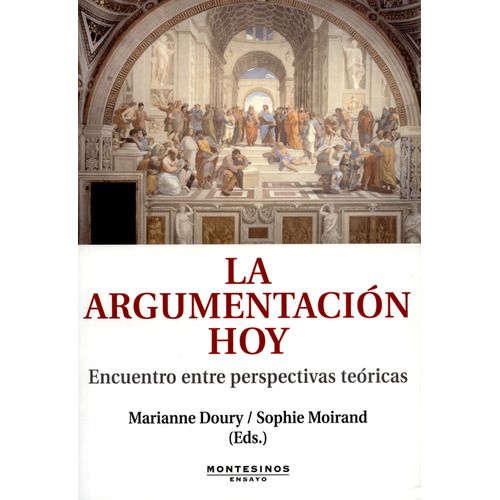 Argumentación Hoy. Encuentro Entre Perspectivas Teóricas, La, De Marianne Doury. Editorial Montesinos, Tapa Blanda, Edición 1 En Español, 2008