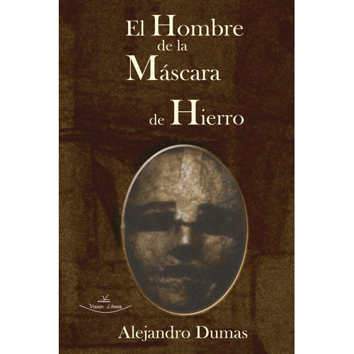 El Hombre De La Máscara De Hierro, De Alejandro Dumas. Editorial Vision Libros, Tapa Blanda En Español, 2002