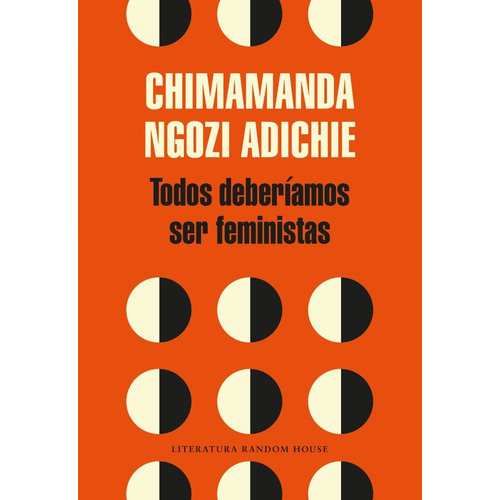 Todos deberíamos ser feministas, de Adichie, Chimamanda Ngozi., vol. 0.0. Editorial Literatura Random House, tapa blanda, edición 2.0 en español, 2018