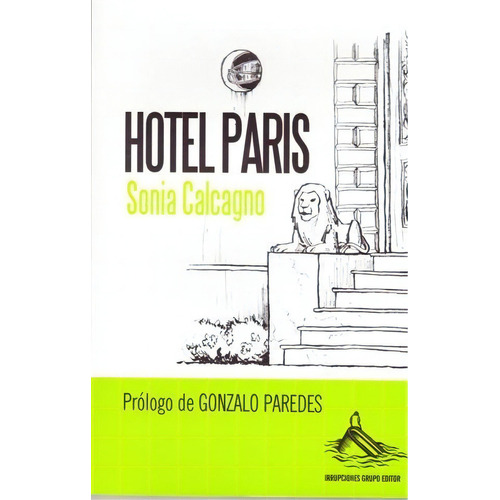 Hotel París, De Sonia Calcagno. Editorial Irrupciones Grupo Editor En Español