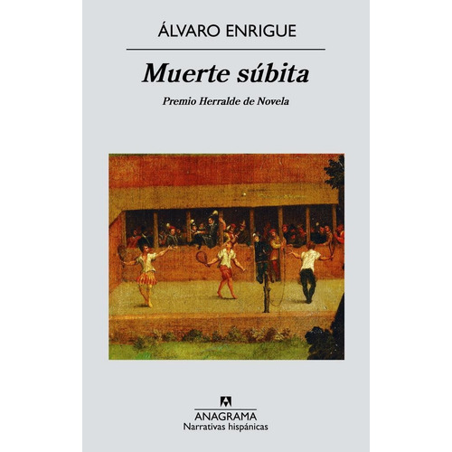 Muerte subita, de Enrigue, Álvaro. Editorial Anagrama, tapa pasta blanda, edición 2a en español, 2019
