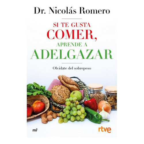 Si Te Gusta Comer, Aprende A Adelgazar, De Dr. Nicolás Romero & Rtve. Editorial Ediciones Martínez Roca, Tapa Blanda En Español