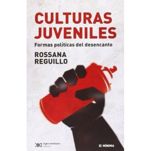 Culturas Juveniles, De Reguillo, Rossana. Editorial Siglo Xxi, Tapa Blanda En Español, 2012