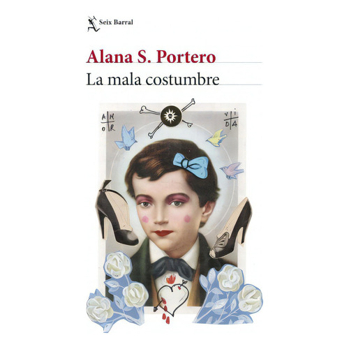 La Mala Costumbre, De Alana S. Portero. Editorial Seix Barral, Tapa Blanda, Edición 1 En Español, 2023