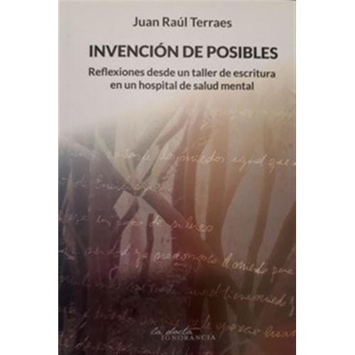 Invencion de posibles, de Terraes, Juan Raul., vol. 1. Editorial La Docta Ignorancia, tapa blanda en español, 2022
