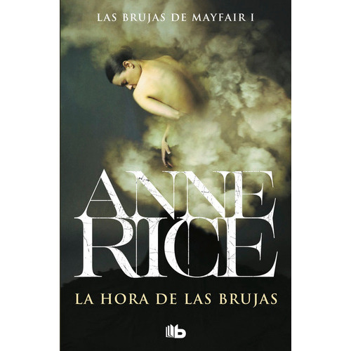 La Hora De Las Brujas ( Las Brujas De Mayfair 1 ), De Rice, Anne. Editorial B De Bolsillo (ediciones B), Tapa Blanda En Español
