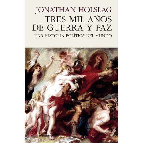 Tres Mil Años De Guerra Y Paz Jonathan Holslag