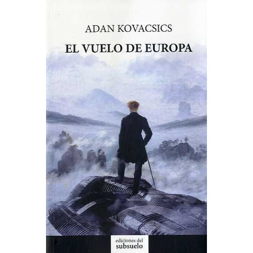 El Vuelo De Europa, De Kovacsics, Adan. Editorial Ediciones Del Subsuelo, Tapa Blanda En Español