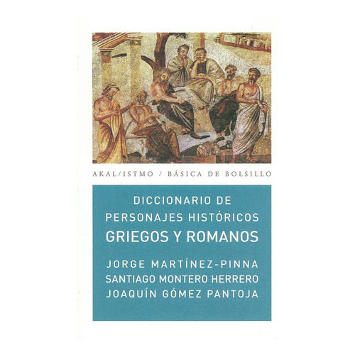 Diccionario De Personajes Históricos Griegos Y Romanos, de Varios autores. Editorial Akal, tapa blanda en español, 2008