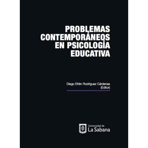 Problemas Contemporáneos En Psicología Educativa, De Diego Efrén Rodríguez. Editorial Universidad De La Sabana, Tapa Blanda, Edición 1 En Español, 2018