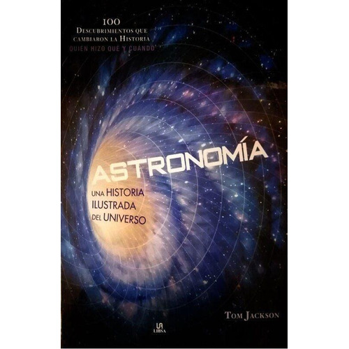Astronomía. Una Historia Ilustrada Del Universo
